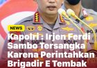 Irjen Ferdy Sambo resmi ditetapkan sebagai tersangka dan pelaku utama penembakan Brigadir J.